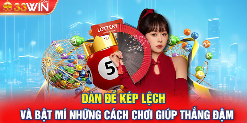 Dàn đề kép lệch và bật mí những cách chơi giúp thắng đậm