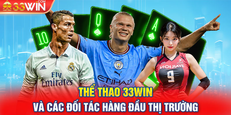 Thể thao 33WIN và các đối tác hàng đầu thị trường