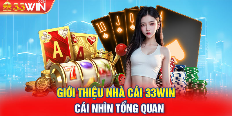 Giới thiệu nhà cái 33Win - Cái nhìn tổng quan