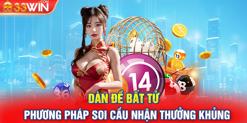 Dàn Đề Bất Tử - Phương Pháp Soi Cầu Nhận Thưởng Khủng