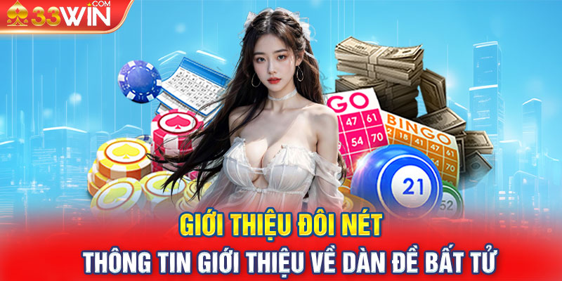 Giới thiệu đôi nét thông tin giới thiệu về dàn đề bất tử