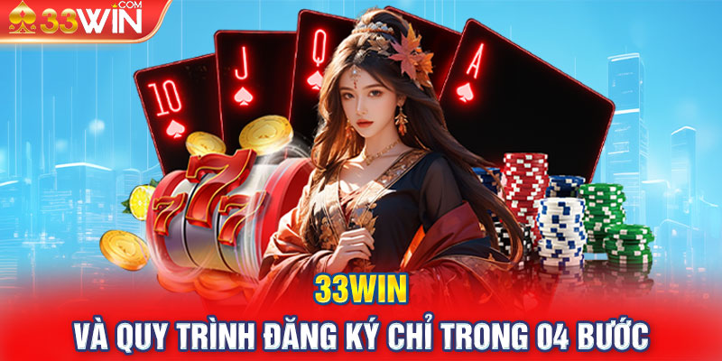 33WIN và quy trình đăng ký chỉ trong 04 bước