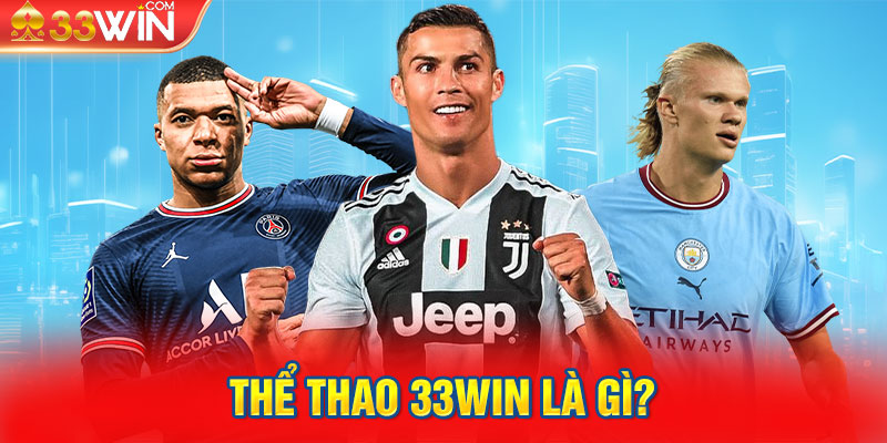 Thể thao 33WIN là gì?