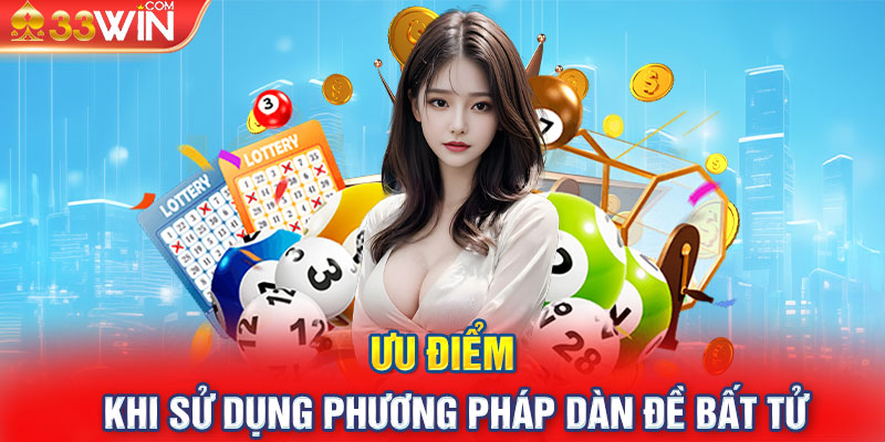 Ưu điểm khi sử dụng phương pháp dàn đề bất tử